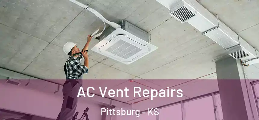  AC Vent Repairs Pittsburg - KS