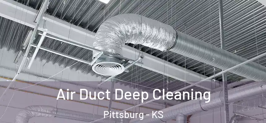 Air Duct Deep Cleaning Pittsburg - KS