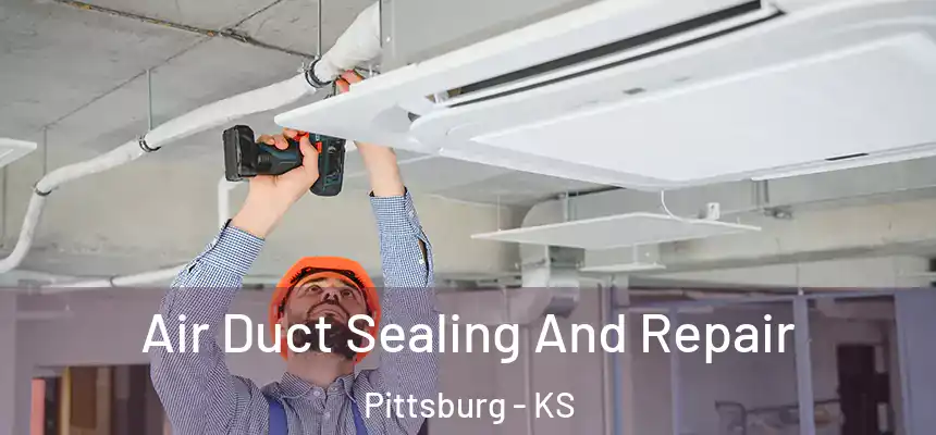 Air Duct Sealing And Repair Pittsburg - KS