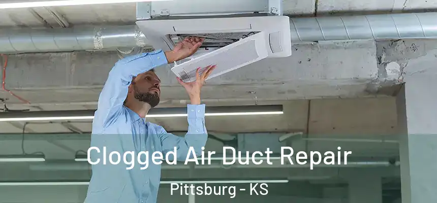  Clogged Air Duct Repair Pittsburg - KS