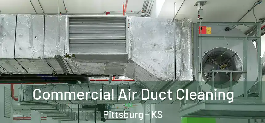  Commercial Air Duct Cleaning Pittsburg - KS