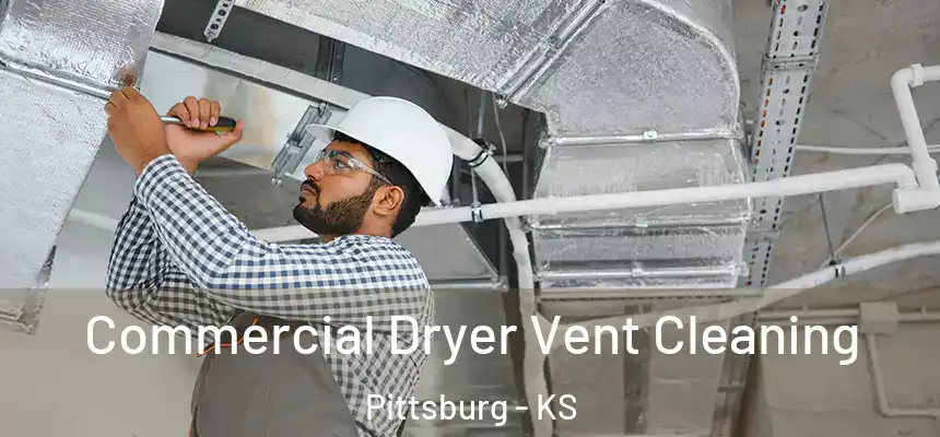  Commercial Dryer Vent Cleaning Pittsburg - KS