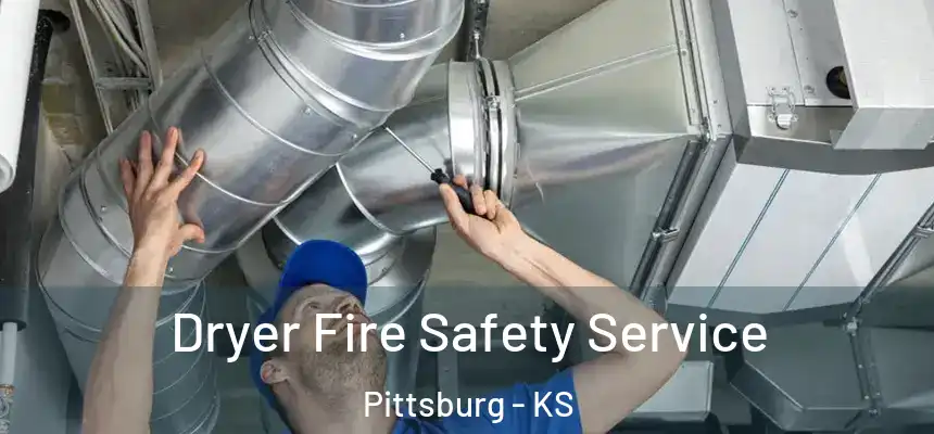 Dryer Fire Safety Service Pittsburg - KS