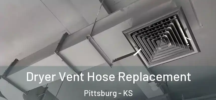  Dryer Vent Hose Replacement Pittsburg - KS