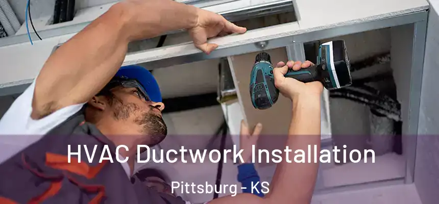  HVAC Ductwork Installation Pittsburg - KS