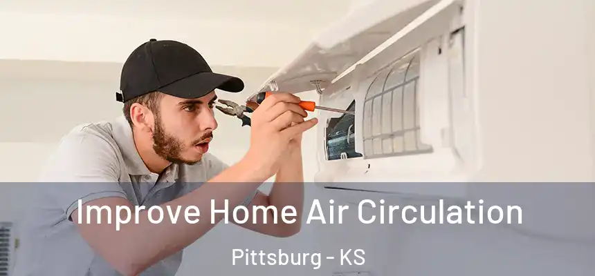 Improve Home Air Circulation Pittsburg - KS