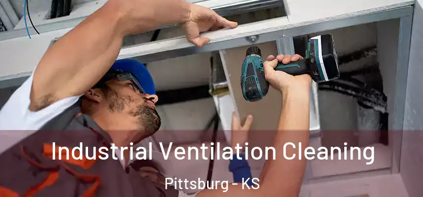  Industrial Ventilation Cleaning Pittsburg - KS