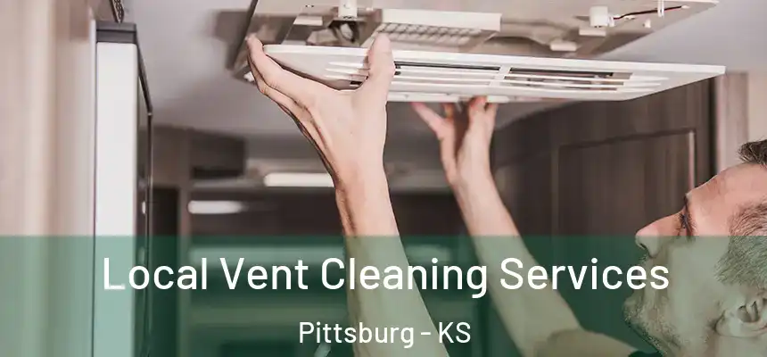 Local Vent Cleaning Services Pittsburg - KS