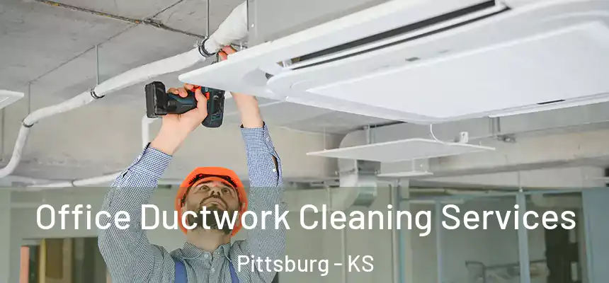  Office Ductwork Cleaning Services Pittsburg - KS