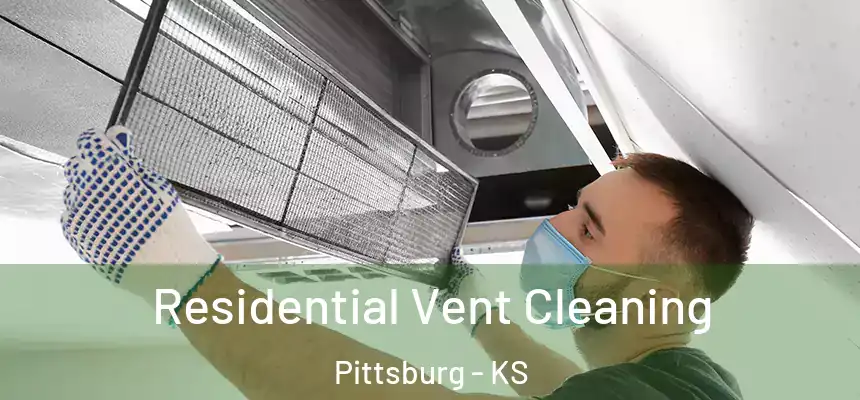  Residential Vent Cleaning Pittsburg - KS