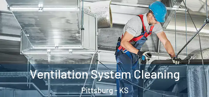  Ventilation System Cleaning Pittsburg - KS
