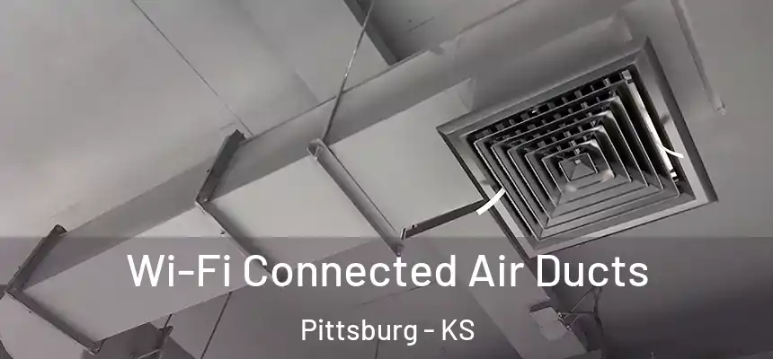 Wi-Fi Connected Air Ducts Pittsburg - KS